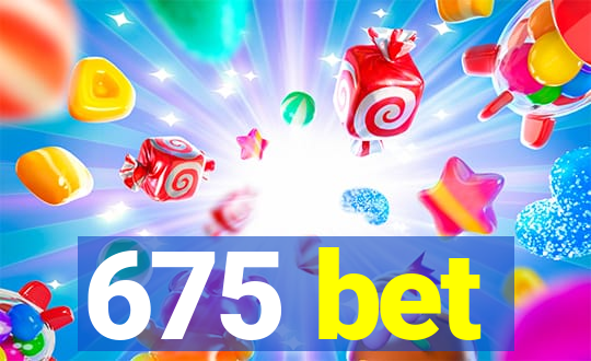 675 bet